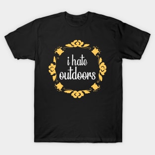 i hate outdoors T-Shirt